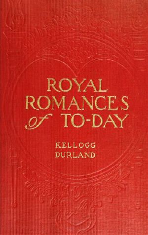 [Gutenberg 60770] • Royal Romances of To-day